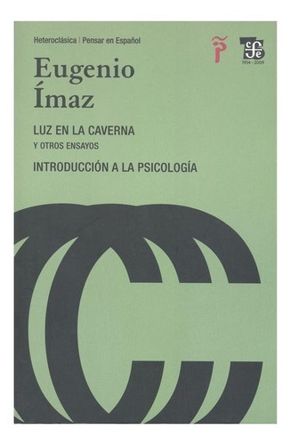 Luz En La Caverna. Introducción A La Psicología Y Otros Ensayos, De Eugenio Ímaz. Editorial Fondo De Cultura Económica En Español