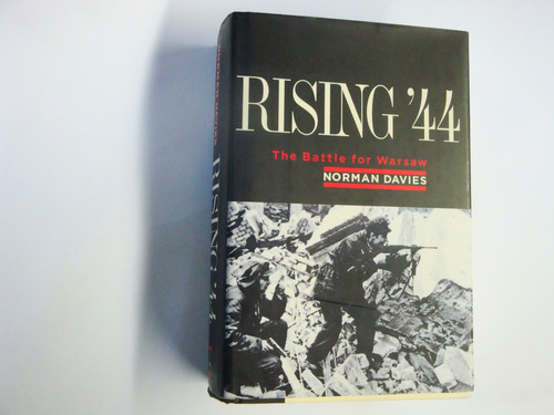 Norman  Davies - Rising '44 - The Battle For Warsaw  