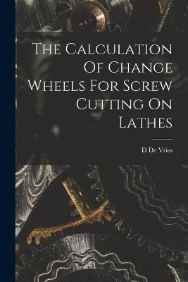Libro The Calculation Of Change Wheels For Screw Cutting ...