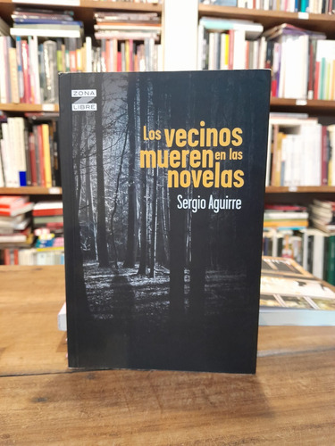 Los Vecinos Mueren En Las Novelas - Sergio Aguirre