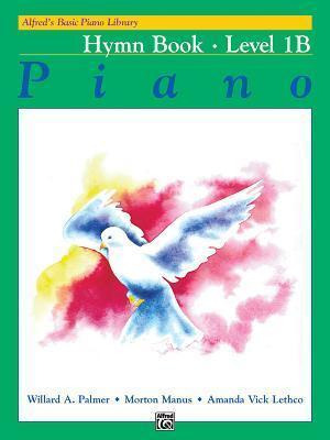 Alfred's Basic Piano Library Hymn Book, Bk 1b - Willard A...