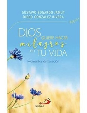 Dios Quiere Hacer Milagros En Tu Vida - P. Gustavo Jamut