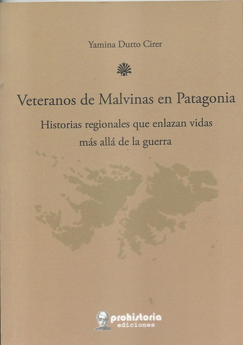 Veteranos De Malvinas En Patagonia - Yamina Dutto Cirer