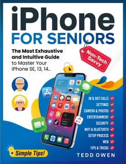 Book : iPhone For Non-tech-savvy Seniors The Most Exhaustiv