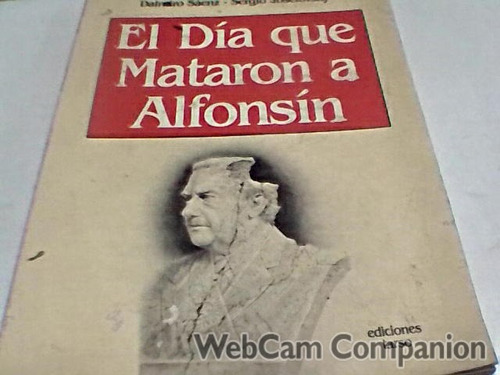 El Dia Que Mataron A Alfonsin  Saenz / Joselovsky (tarso)(h)