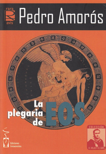 La plegaria de Eos, de Amorós Juan, Pedro. Editorial Ediciones Irreverentes, tapa blanda en español