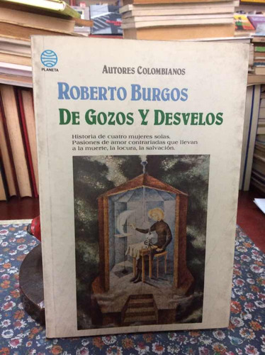 Novela De Gozos Y Desvelos Por Roberto Burgos Cantor