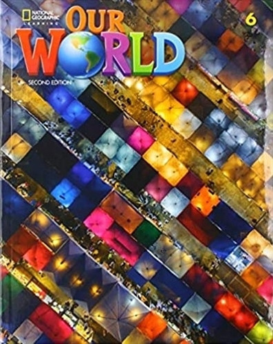 Our World 6 2/es - Combo Split B - Student's Book + Access Code Online Practice, De Cory-wright, Kate. Editorial National Geographic Learning, Tapa Blanda En Inglés Internacional, 2020