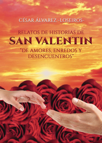 Relatos De Historias De San Valentín, De Álvarez-loseiroscésar.. Grupo Editorial Círculo Rojo Sl, Tapa Blanda En Español