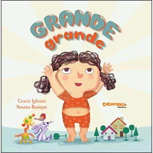 Grande Grande, De Gracia Iglesias. Editorial Carambuco En Español
