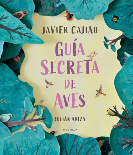 Guía Secreta De Aves - Cajiao, Ariza