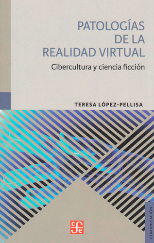 Patalogías De La Realidad Virtual: Cibercultura Y Ciencia Fi