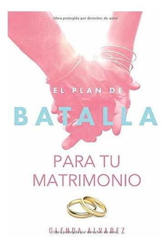 Libro : El Plan De Batalla Para Tu Matrimonio Esperanza Y..