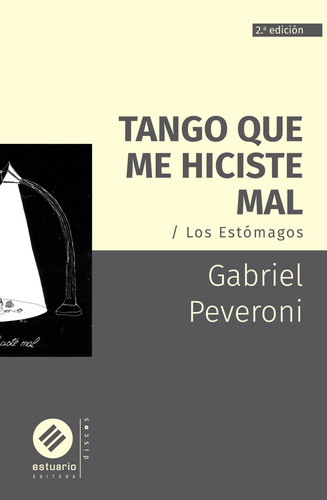 Libro Tango Que Me Hiciste Mal. Los Estomágos De Gabriel Pev