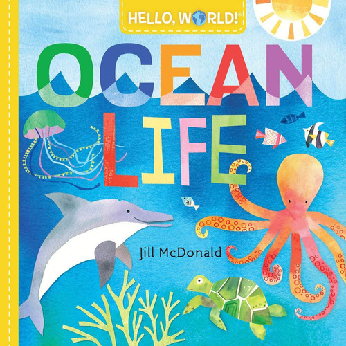 Hello, World! Ocean Life: Hello, World! Ocean Life, De Jill Mcdonald. Editorial Doubleday Books For Young Readers, Tapa Dura, Edición 2019 En Inglés, 2019