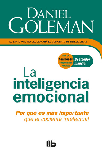 La inteligencia emocional: Por qué es más importante que el cociente intelectual, de Goleman, Daniel. Serie B de Bolsillo Editorial B de Bolsillo, tapa blanda en español, 2018