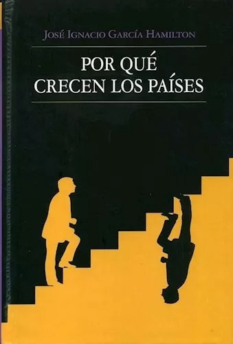 Por Que Crecen Los Paises, De Jose Ignacio Garcia Hamilton. Editorial Sudamericana, Tapa Dura En Español, 2009