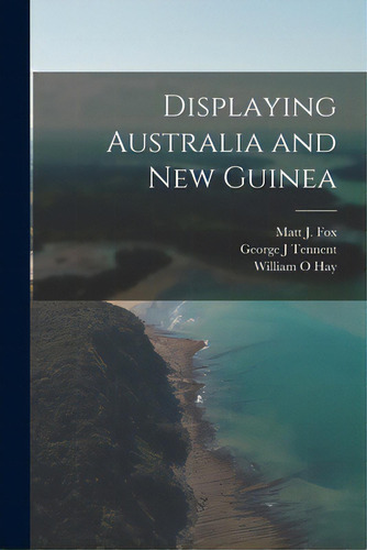 Displaying Australia And New Guinea, De Fox, Matt J. (matthew Joseph). Editorial Hassell Street Pr, Tapa Blanda En Inglés