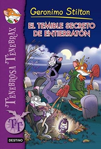 Stilton Tenebrax 8- El Temible Secreto Entierratón, de Geronimo Stilton. Editorial Destino, tapa blanda en español
