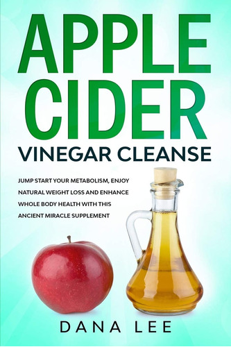 Libro: Cider Vinegar Cleanse: Jump Start Your Metabolism,