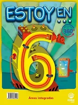 Comprar Estoy En 6 To. - Manual Ediba Áreas Integradas - Segundo Ciclo Escuelas Primaria, De Vv. Aa.. Serie Estoy En Editorial Ediba, Tapa Blanda, Edición 2022 En Español, 2022