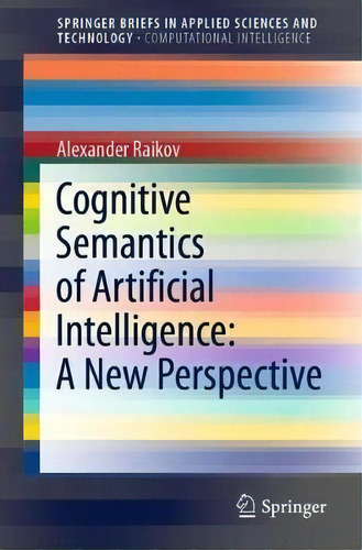 Cognitive Semantics Of Artificial Intelligence: A New Perspective, De Alexander Raikov. En Inglés