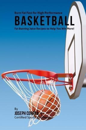 Burn Fat Fast For High Performance Basketball - Correa (c...