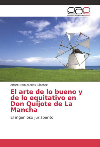 Libro: El Arte De Lo Bueno Y De Lo Equitativo En Don Quijote