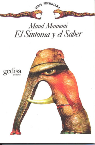 El síntoma y el saber, de Mannoni, Maud. Serie Serie Freudiana Editorial Gedisa en español, 2001