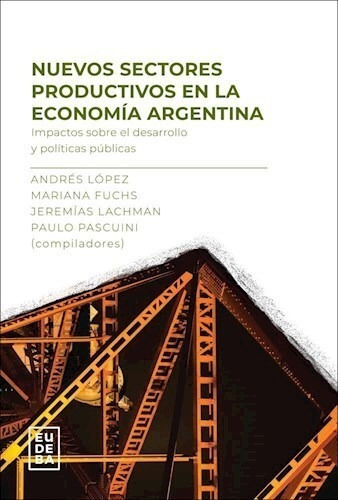 Nuevos Sectores Productivos En La Economia Argentina - Lopez