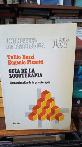 Tullio Bazzi Eugenio Fizzotti - Guia De La Logoterapia