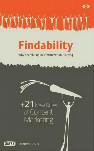 Findability : Why Search Engine Optimization Is Dying: + 21 New Rules Of Content Marketing For 20..., De Randy M Milanovic. Editorial Randy Milanovic, Tapa Blanda En Inglés