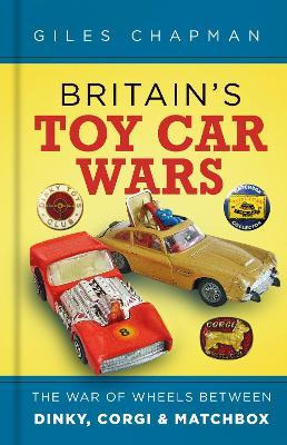 Libro Britain's Toy Car Wars : The War Of Wheels Between ...