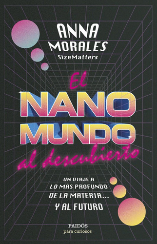 El Nanomundo Al Descubierto, De Anna Morales. Editorial Paidós En Español