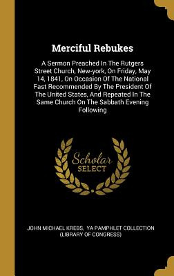 Libro Merciful Rebukes: A Sermon Preached In The Rutgers ...