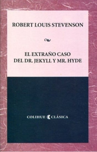 El Extraño Caso Del Dr. Jeckyll Y Mr. Hyde - Colihue Clasica