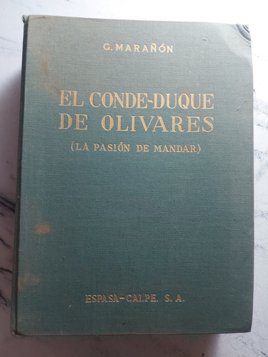 El Conde-duque De Olivares. G. Marañon. Ian 957