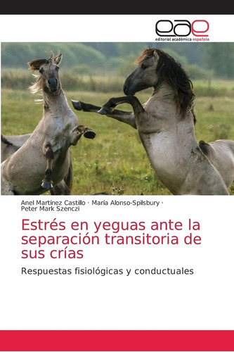 Libro: Estrés En Yeguas Ante La Separación Transitoria De Su