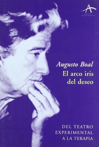 Arco Iris Del Deseo, El: Del Teatro Experimental A La Terapia, De Augusto Boal. Editorial Alba, Tapa Blanda, Edición 1 En Español