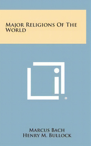 Major Religions Of The World, De Marcus Bach. Editorial Literary Licensing, Llc, Tapa Dura En Inglés