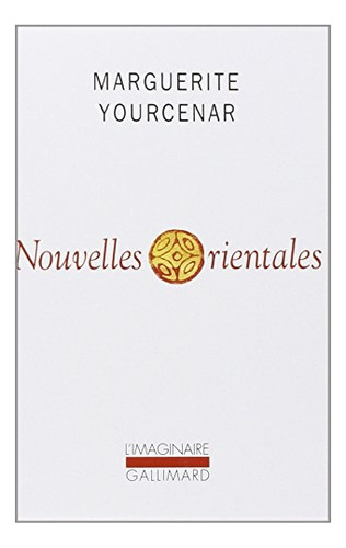 Nouvelles Orientales - Marguerite Yourcenar