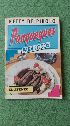 Panqueques Para Todos - Ketty De Pirolo - Ed El Ateneo 