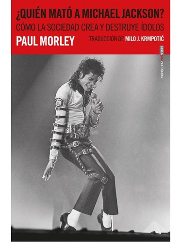 Quien Mato A Michael Jackson ? Paul Morley. Sexto Piso