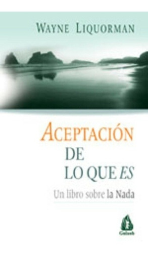 Aceptación De Lo Que Es, De Liquorman Wayne. Editorial Gulaab (g), Tapa Blanda En Español