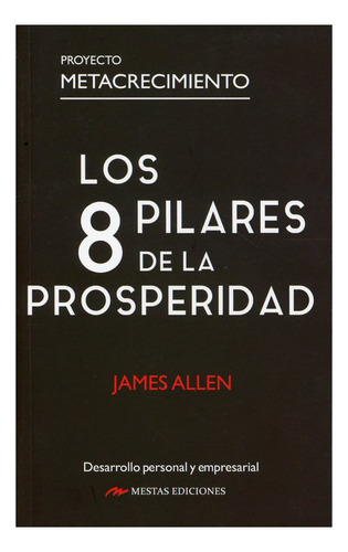 Los 8 Pilares De La Prosperidad, De Allen, James. Editorial Mestas Ediciones, Tapa Blanda, Edición 1 En Español, 2022