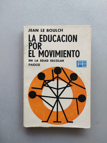 La Educación Por El Movimiento , En La Edad Escolar - Boulch