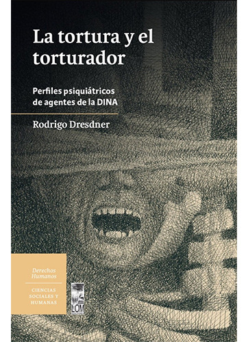 La Tortura Y El Torturador: No Aplica, De Dresdner, Rodrigo. Editorial Lom, Tapa Blanda En Español