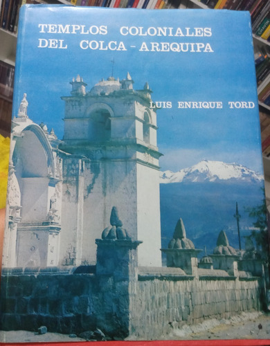 Templos Coloniales Del Colca Arequipa - Luis Enrique Tord