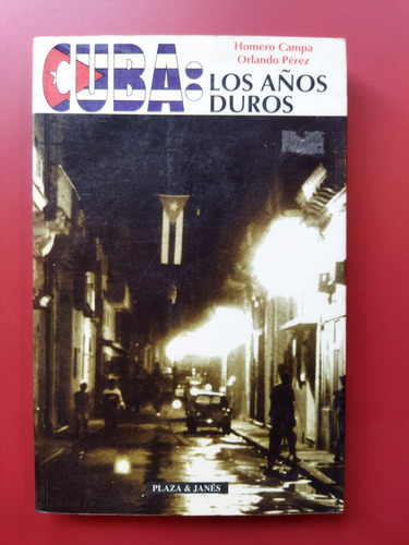 Cuba Los Años Duros. Homero Campa Y Orlando Pérez 