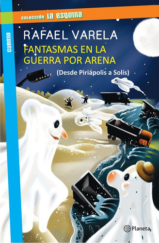 Fantasmas En La Guerra Por Arena, De Rafael Varela. Editorial Planeta En Español